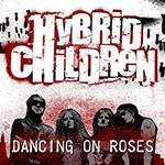 Hybrid Children : Dancing on Roses